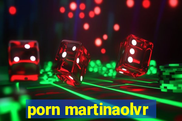 porn martinaolvr